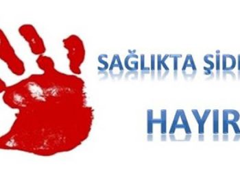 Sağlıkçılara yönelik şiddet kınandı