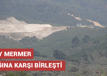 7 köy mermer ocağına karşı birleşti