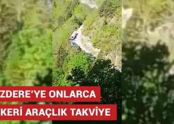 İkizdere’ye onlarca askeri araçlık takviye