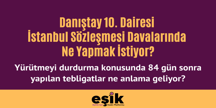 EŞİK: Danıştay kadınların hayatlarıyla oynuyor EŞİK: Danıştay kadınların hayatlarıyla oynuyor