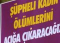 Kadın katliamları ve şüpheli ölümler sürüyor: Toplumu dönüştürmek gerekiyor