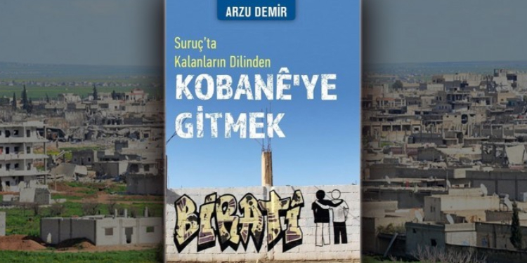 “Suruç’ta kalanların dilinden Kobanê’ye gitmek” kitabına toplatma kararı “Suruç’ta kalanların dilinden Kobanê’ye gitmek” kitabına toplatma kararı