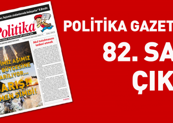 Politika Gazetesi’nin 82. Sayısı çıktı