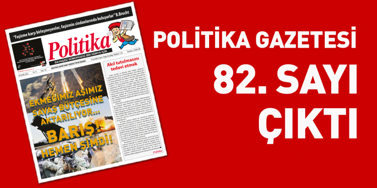 Politika Gazetesi’nin 82. Sayısı çıktı