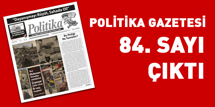 Politika Gazetesinin 84. Sayısı çıktı Politika Gazetesinin 84. Sayısı çıktı