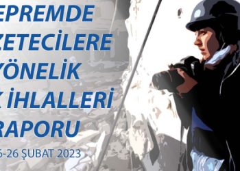 Gazetecilere yönelik ihlaller depremde de durmadı