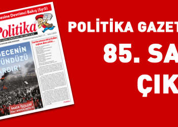Politika Gazetesi’nin 85. Sayısı çıktı