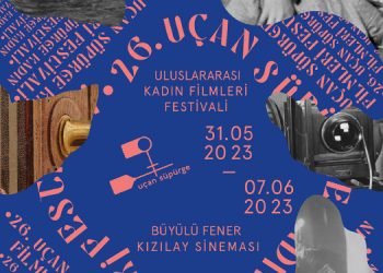 26. Uçan Süpürge Uluslararası Kadın Filmleri Festivali başlıyor