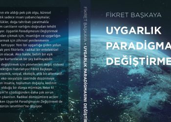 Başkaya’nın “Uygarlık Paradigmasını Değiştirmek” kitabı okuyucuyla buluştu