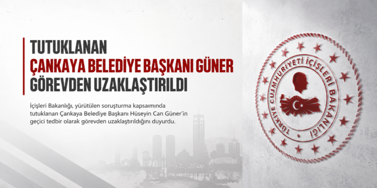 Çankaya Belediye Başkanı Hüseyin Can Güner görevden uzaklaştırıldı Çankaya Belediye Başkanı Hüseyin Can Güner görevden uzaklaştırıldı