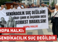 Hopalılar: Sendikacılık suç değildir