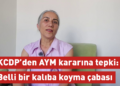 KCDP’den AYM kararına tepki: Kadınları belli bir kalıba koyma çabası