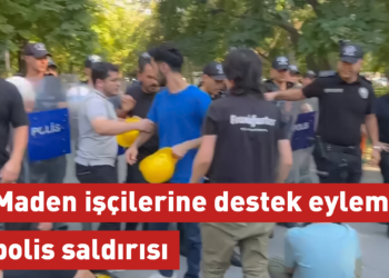 Maden işçilerine destek eylemine polis saldırısı
