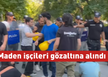 Maden işçilerinin eylemine polis saldırısı: 100’e yakın gözaltı