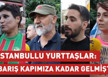 İstanbullu yurttaşlar: Kapımıza kadar gelen barışa sahip çıkmalıyız