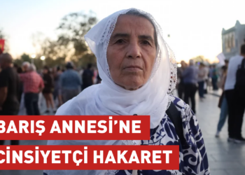 Barış Annesi’ne cinsiyetçi hakaret: Suç duyurusunda bulunacağım