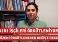 A101 İşçileri Örgütleniyor: Düzeni Örgütlenerek Değiştireceğiz A101 İşçileri Örgütleniyor: Düzeni Örgütlenerek Değiştireceğiz