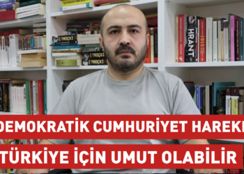 Demokratik Cumhuriyet Hareketi Türkiye için umut olabilir