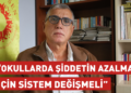 ‘Okullarda şiddetin azalması için sistem değişmeli’ ‘Okullarda şiddetin azalması için sistem değişmeli’