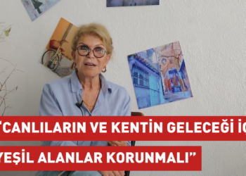 ‘Canlıların ve kentin geleceği için yeşil alanlar korunmalı’