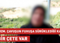 Uzman çavuşun fuhuşa sürüklediği kadın: Bir çete var