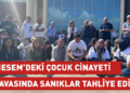 MESEM’deki çocuk cinayeti davasında sanıklar tahliye edildi
