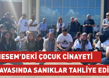 MESEM’deki çocuk cinayeti davasında sanıklar tahliye edildi
