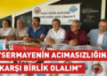 “Sermayenin acımasızlığına karşı birlik olalım” “Sermayenin acımasızlığına karşı birlik olalım”