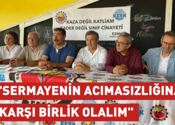 “Sermayenin acımasızlığına karşı birlik olalım”